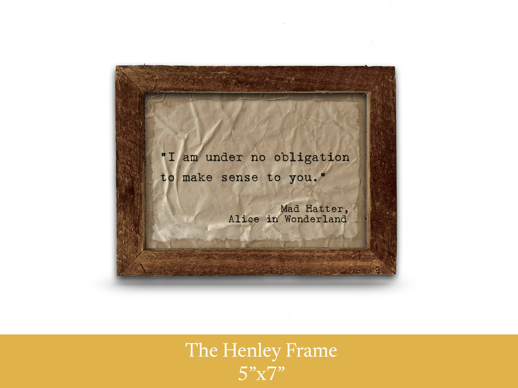 "I am under no obligation to make sense to you" Mad Hatter Quote by Lewis Carroll